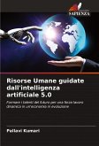 Risorse Umane guidate dall'intelligenza artificiale 5.0 Risorse Umane guidate dall'intelligenza artificiale 5.0