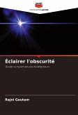 Éclairer l'obscurité Éclairer l'obscurité
