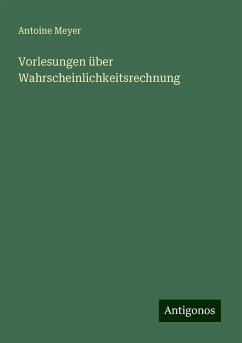 Vorlesungen über Wahrscheinlichkeitsrechnung - Meyer, Antoine