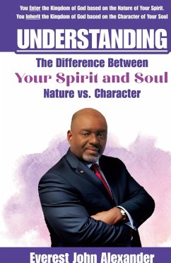 Understanding The Difference Between Your Spirit and Soul - Alexander, Everest John