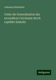 Ueber die Generalisation des secundären Carcinoms durch capilläre Embolie Ueber die Generalisation des secundären Carcinoms durch capilläre Embolie