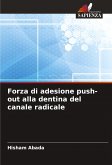 Forza di adesione push-out alla dentina del canale radicale