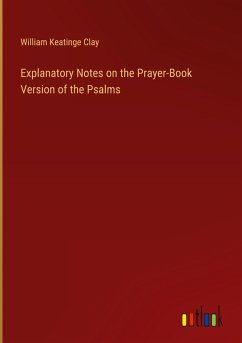 Explanatory Notes on the Prayer-Book Version of the Psalms