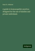 A guide to homoeopathic practice; designed for the use of families and private individuals