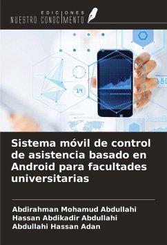 Sistema móvil de control de asistencia basado en Android para facultades universitarias - Abdullahi, Abdirahman Mohamud; Abdullahi, Hassan Abdikadir; Adan, Abdullahi Hassan