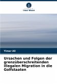 Ursachen und Folgen der grenzüberschreitenden illegalen Migration in die Golfstaaten Ursachen und Folgen der grenzüberschreitenden illegalen Migration in die Golfstaaten