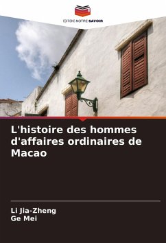 L'histoire des hommes d'affaires ordinaires de Macao - Jia-Zheng, Li;Mei, Ge