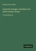 Il periodo teologico-metafisico del diritto penale a Roma Il periodo teologico-metafisico del diritto penale a Roma