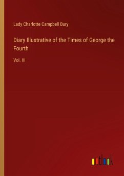 Diary Illustrative of the Times of George the Fourth Diary Illustrative of the Times of George the Fourth