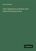 Ueber Eigenthum an Briefen nach österreichischem Rechte