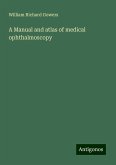 A Manual and atlas of medical ophthalmoscopy