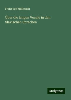 Über die langen Vocale in den Slavischen Sprachen - Miklosich, Franz Von