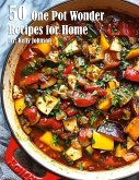 50 One Pot Wonder Recipes for Home 50 One Pot Wonder Recipes for Home