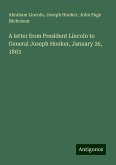 A letter from President Lincoln to General Joseph Hooker, January 26, 1863