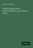 Topische Diagnostik der Gehirnkrankheiten: eine klinische Studie Topische Diagnostik der Gehirnkrankheiten: eine klinische Studie