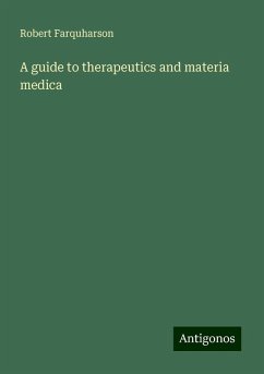 A guide to therapeutics and materia medica - Farquharson, Robert