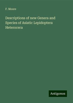 Descriptions of new Genera and Species of Asiatic Lepidoptera Heterocera - Moore, F.