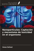 Nanopartículas: Captación y mecanismo de toxicidad en el organismo