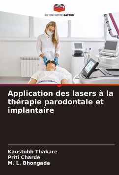 Application des lasers à la thérapie parodontale et implantaire - Thakare, Kaustubh;Charde, Priti;Bhongade, M. L.