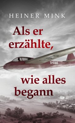 Als er erzählte, wie alles begann - Mink, Heiner