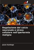 Regolazione del calcio neuronale e stress cellulare nell'ipertermia maligna