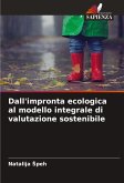 Dall'impronta ecologica al modello integrale di valutazione sostenibile Dall'impronta ecologica al modello integrale di valutazione sostenibile
