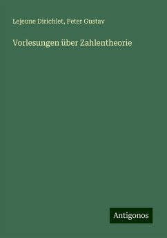 Vorlesungen über Zahlentheorie - Dirichlet, Lejeune; Gustav, Peter