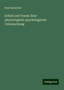 Schlaf und Traum: Eine physiologisch-psychologische Untersuchung - Radestock, Paul