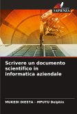 Scrivere un documento scientifico in informatica aziendale Scrivere un documento scientifico in informatica aziendale