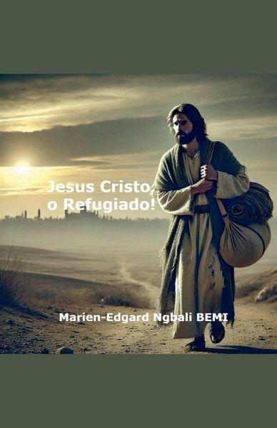 Jesus Cristo, o Refugiado!