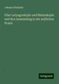 Uber Laryngoskopie und Rhinoskopie und ihre Anwendung in der arztlichen Praxis Uber Laryngoskopie und Rhinoskopie und ihre Anwendung in der arztlichen Praxis