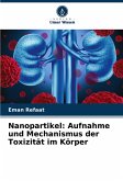 Nanopartikel: Aufnahme und Mechanismus der Toxizität im Körper Nanopartikel: Aufnahme und Mechanismus der Toxizität im Körper