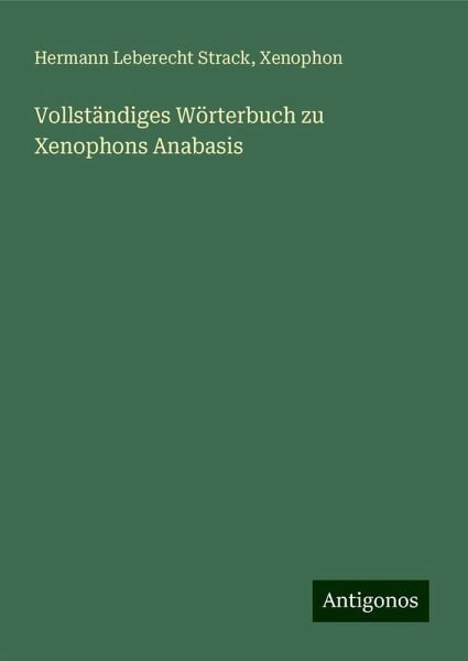 Vollständiges Wörterbuch zu Xenophons Anabasis Vollständiges Wörterbuch zu Xenophons Anabasis