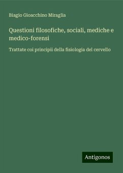 Questioni filosofiche, sociali, mediche e medico-forensi - Miraglia, Biagio Gioacchino