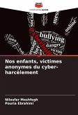 Nos enfants, victimes anonymes du cyber-harcèlement Nos enfants, victimes anonymes du cyber-harcèlement
