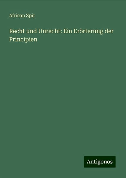 Recht und Unrecht: Ein Erörterung der Principien Recht und Unrecht: Ein Erörterung der Principien