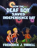 How the Deaf Boy Saved Independence Day How the Deaf Boy Saved Independence Day