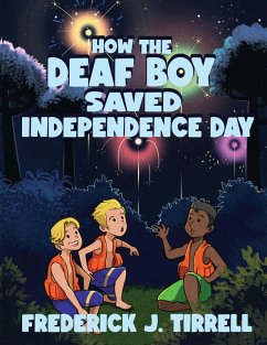 How the Deaf Boy Saved Independence Day - Tirrell, Frederick J.