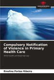 Compulsory Notification of Violence in Primary Health Care Compulsory Notification of Violence in Primary Health Care