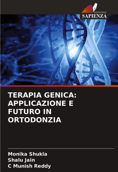 TERAPIA GENICA: APPLICAZIONE E FUTURO IN ORTODONZIA - Shukla, Monika;Jain, Shalu;Reddy, C Munish