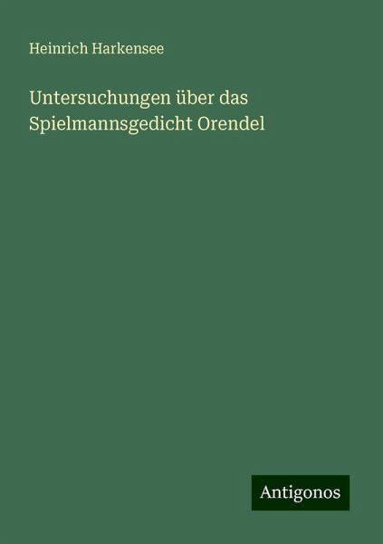 Untersuchungen über das Spielmannsgedicht Orendel Untersuchungen über das Spielmannsgedicht Orendel