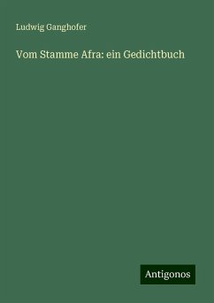 Vom Stamme Afra: ein Gedichtbuch - Ganghofer, Ludwig