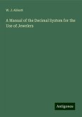 A Manual of the Decimal System for the Use of Jewelers