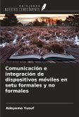 Comunicación e integración de dispositivos móviles en setu formales y no formales Comunicación e integración de dispositivos móviles en setu formales y no formales