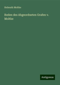 Reden des Abgeordneten Grafen v. Moltke - Moltke, Helmuth