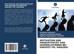 MOTIVATION UND PRODUKTIVITÄT VON JOURNALISTINNEN BEI HARVEST FM, MAKURDI - Tarlumun, Iorlumun;GBASHA, Cyprian Terhemba;Tyowuhe, Agatha Mngukeghen