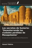 Los secretos de Sumeria: "Desenterrando las ciudades perdidas de Mesopotamia"