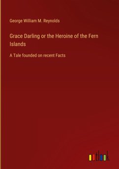 Grace Darling or the Heroine of the Fern Islands Grace Darling or the Heroine of the Fern Islands