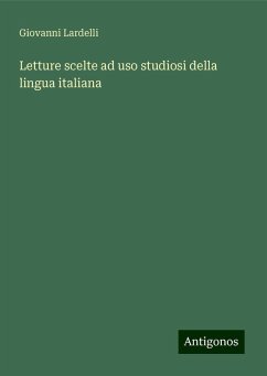 Letture scelte ad uso studiosi della lingua italiana - Lardelli, Giovanni