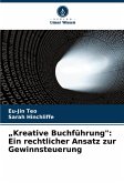 ¿Kreative Buchführung": Ein rechtlicher Ansatz zur Gewinnsteuerung ¿Kreative Buchführung": Ein rechtlicher Ansatz zur Gewinnsteuerung